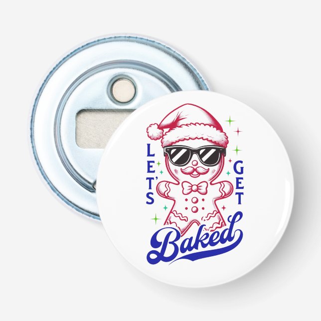Funny Gingerbread Man - Let's Get Baked Bottle Opener (Front)
