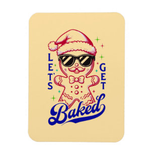 Funny Gingerbread Man - Let's Get Baked Magnet