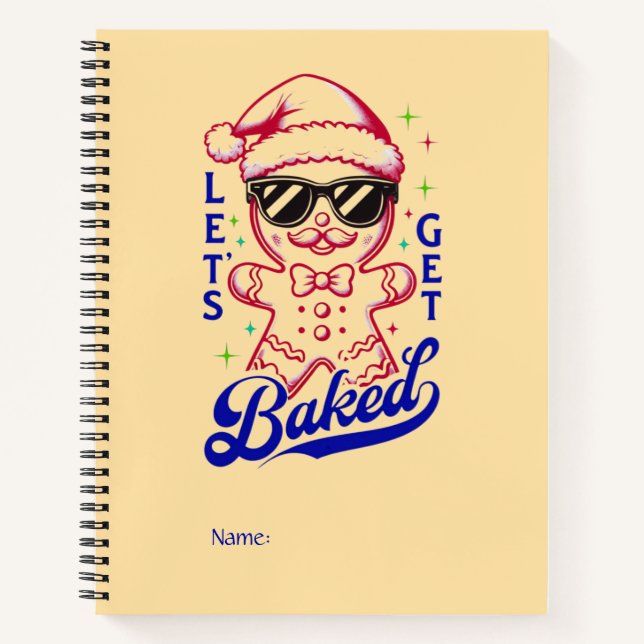 Funny Gingerbread Man - Let's Get Baked Notebook (Front)
