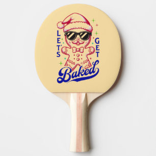 Funny Gingerbread Man - Let's Get Baked Ping Pong Paddle