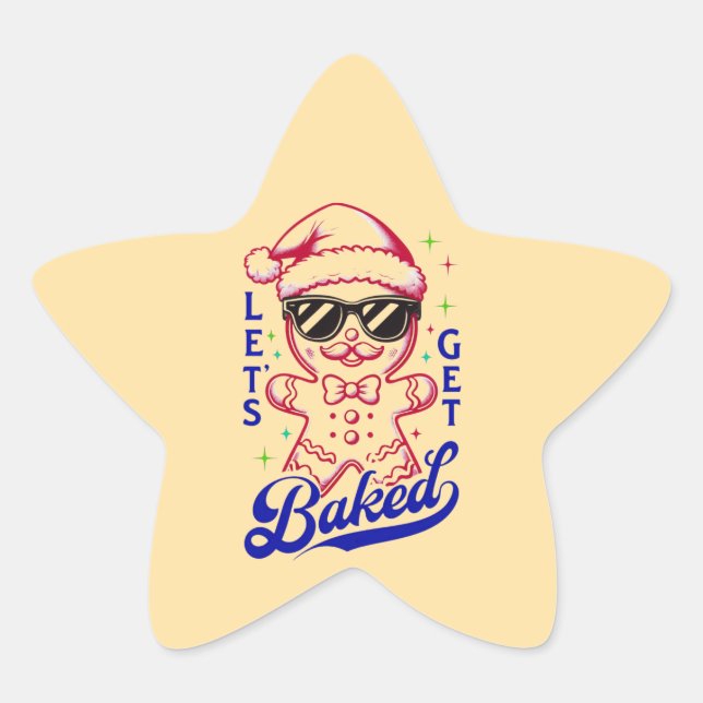 Funny Gingerbread Man - Let's Get Baked Star Sticker (Front)