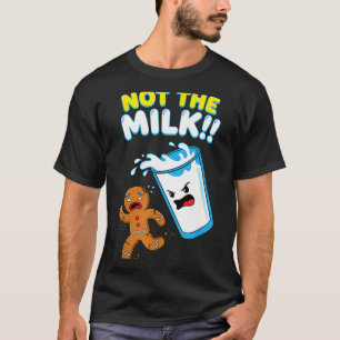Funny Gingerbread Man Not The Milk Pun Cookies Wom T-Shirt