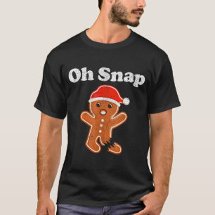 Funny Gingerbread Man Oh Snap Christmas Cookie Cos T-Shirt
