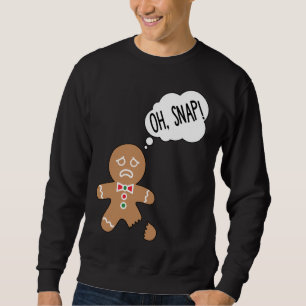 Funny Gingerbread Man Oh Snap Sweatshirt