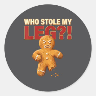 Funny Gingerbread Pun Cookies Who Stole My Leg Coo Classic Round Sticker