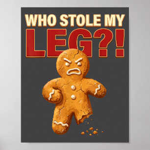 Funny Gingerbread Pun Cookies Who Stole My Leg Coo Poster