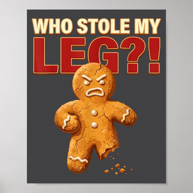 Funny Gingerbread Pun Cookies Who Stole My Leg Coo Poster (Front)