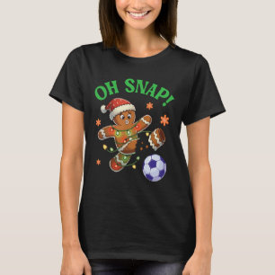 Funny Gingerbread Soccer Christmas Cookie Oh Snap T-Shirt