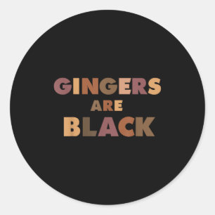 Funny Gingers Are Black Meme, Ginger Blacks Redhea Classic Round Sticker