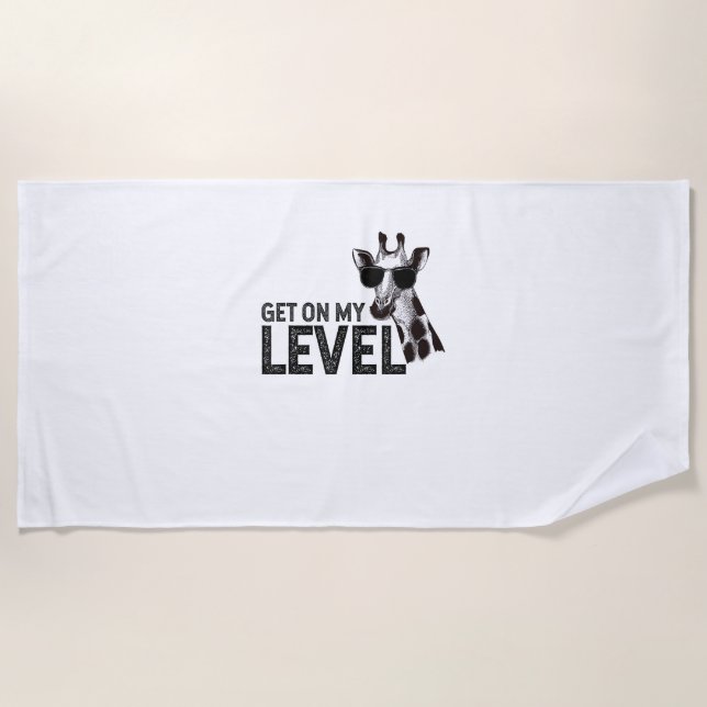 Funny Giraffe Get On My Level  Beach Towel (Front)