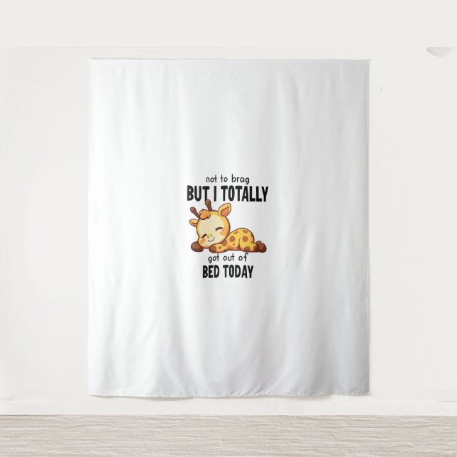 Funny Giraffe Got Out of Bed Today Accomplishment  Tapestry (Front)