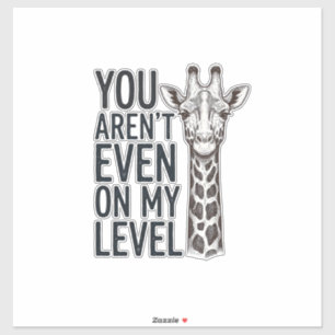 Funny Giraffe You Aren’t Even on My Level T-Shirt_