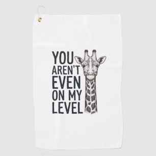 Funny Giraffe You Aren’t Even on My Level T-Shirt_ Golf Towel