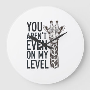 Funny Giraffe You Aren’t Even on My Level T-Shirt_ Large Clock