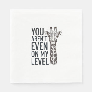 Funny Giraffe You Aren’t Even on My Level T-Shirt_ Napkin