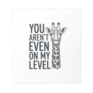 Funny Giraffe You Aren’t Even on My Level T-Shirt_ Notepad
