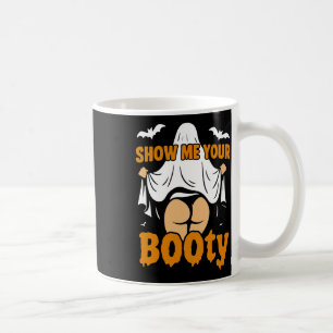 Funny Girl Boo Ghost Show Me Your Booty Dark Humor Coffee Mug
