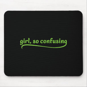 Funny Girl So Confusing Green Text Sarcastic Quote Mouse Mat