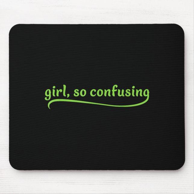 Funny Girl So Confusing Green Text Sarcastic Quote Mouse Mat (Front)