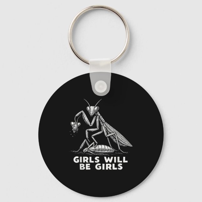 Funny Girl Will Be Girls Praying Mantis Tee  Key Ring (Front)