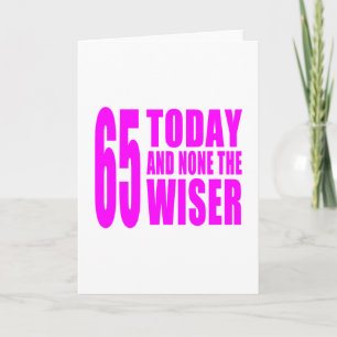 Funny Girls Birthdays  65 Today and None the Wiser Card