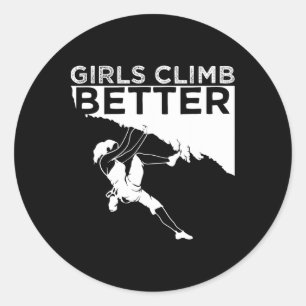 Funny Girls Climb Better Gift Cute Rock Climbing K Classic Round Sticker