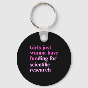 Funny Girls Just W Have Funding For Scientific Wom Key Ring