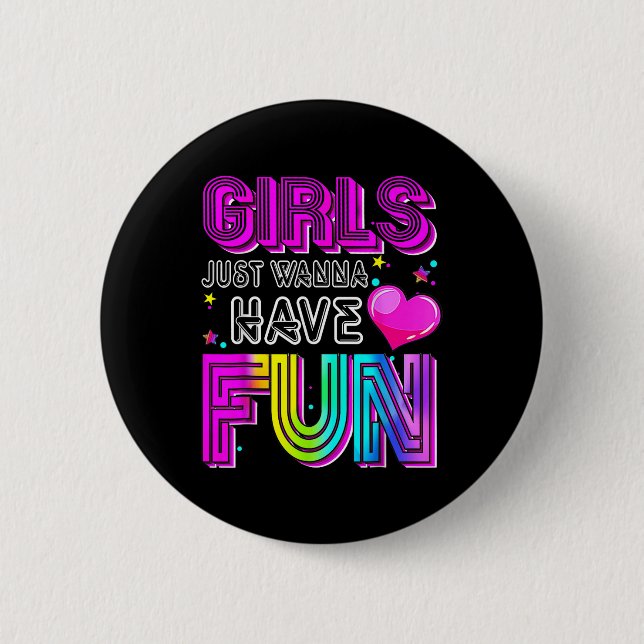 Funny Girls Just Wanna Have Fun Awesome 70s 80s 90 6 Cm Round Badge (Front)