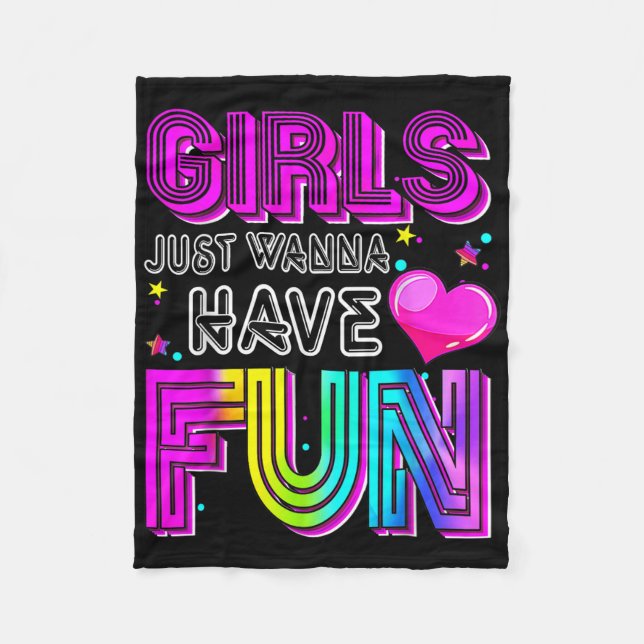 Funny Girls Just Wanna Have Fun Awesome 70s 80s 90 Fleece Blanket (Front)