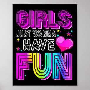 Funny Girls Just Wanna Have Fun Awesome 70s 80s 90 Poster