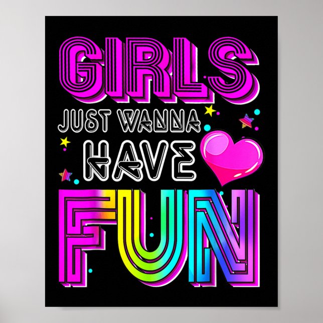 Funny Girls Just Wanna Have Fun Awesome 70s 80s 90 Poster (Front)