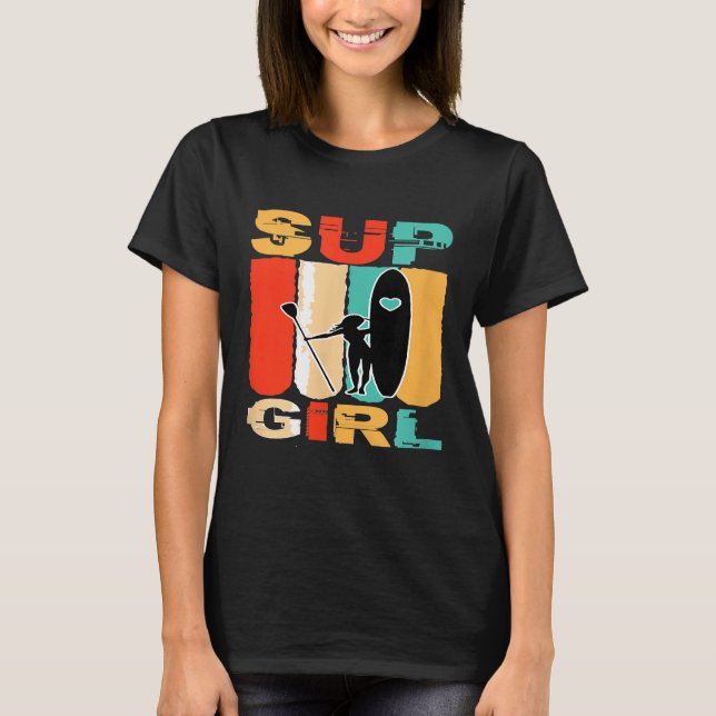Funny Girls SUP Stand Up Paddling Surfer Surfing W T-Shirt (Front)