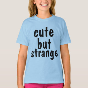Funny Girls t-shirts, CUTE BUT STRANGE T-Shirt