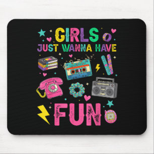 Funny girls wanna have fun awesome 70's 80's 90's mouse mat