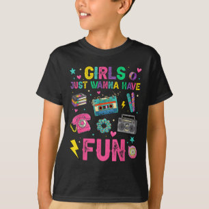 Funny Girls Wanna Have Fun Awesome 70s 80s 90s T-Shirt