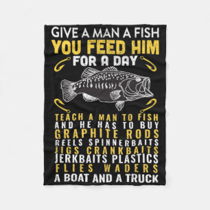 Funny Give A Man A Fish Fisherman Quote Fishing Lo Fleece Blanket