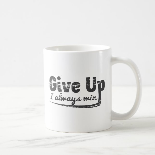 Funny Give Up - I Always Win Coffee Mug (Right)