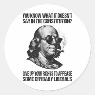 Funny Give Up Your Rights To Appease Some Crybaby  Classic Round Sticker