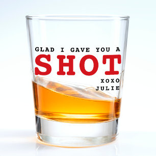 Funny Glad I Gave You a Shot Valentine's Day Shot Glass