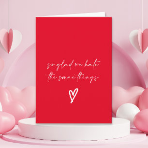 Funny Glad we Hate the Same Things Valentine's day Card