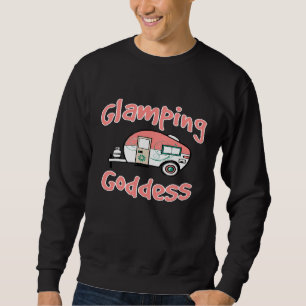 Funny Glamping Glamping Goddess Camping For Wome Sweatshirt