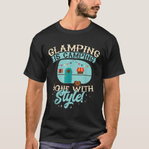 Funny Glamping Is Camping Done With Style! Glamper T-Shirt