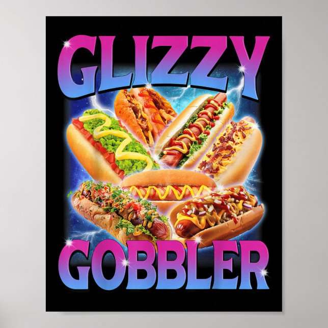 Funny Glizzy Gobbler Meme Hilarious Hot Dog Glizzy Poster (Front)