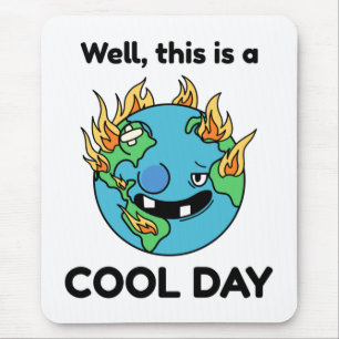 Funny Global Warming This Is A Cool Day Earth Mouse Mat