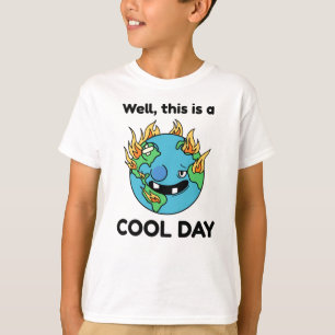 Funny Global Warming This Is A Cool Day Earth T-Shirt