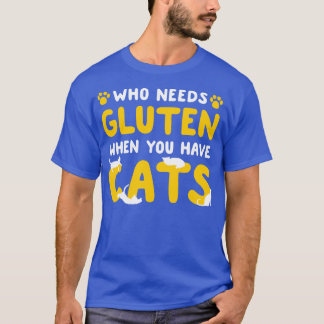 Funny Gluten Free Cat Lover Saying T-Shirt