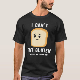 Funny Gluten Free Joke, I Can't Eat Gluten T-Shirt
