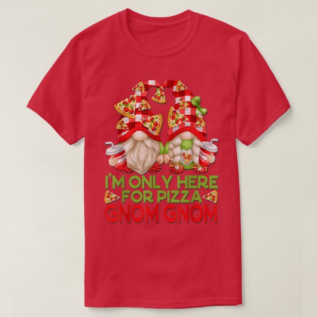 Funny Gnome Couple For Pizza Day - I`m Only Here F T-Shirt (Design Front)