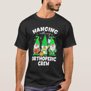 Funny Gnome Hanging With Orthopaedic Nurse St Patr T-Shirt