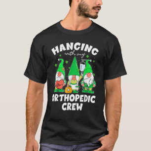 Funny Gnome Hanging With Orthopaedic Nurse St Patr T-Shirt
